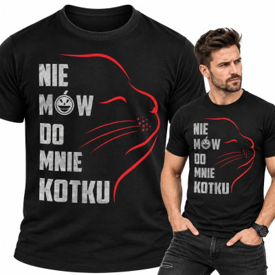 KOSZULKA ŚMIESZNA   NIE MÓW KOTKU